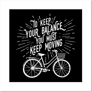 To Keep Your Balance You Must Keep Moving, White Design Posters and Art